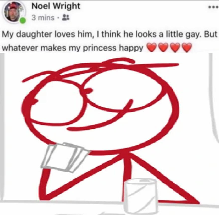 red from dick figures with famous noel wright saying "my daughter loves him, i think he looks a little gay. but whatever makes my princess happy❤❤❤❤"
